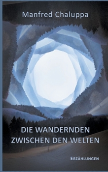 Paperback Die Wandernden zwischen den Welten: Vier Schicksalserzählungen [German] Book