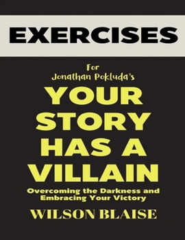 Exercise Book for Jonathan Pokluda's Your Story has a Villain: Overcoming the Darkness and Embracing Your Victory