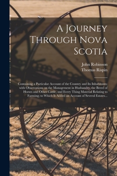 Paperback A Journey Through Nova Scotia [microform]: Containing a Particular Account of the Country and Its Inhabitants; With Observations on the Management in Book