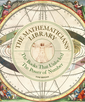 Hardcover The Mathematicians' Library: The Books That Unlocked the Power of Numbers Book