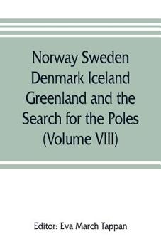 Norway, Sweden, Denmark, Iceland, Greenland, and the Search for the Poles - The World's Story (Volume 8); A History of the World in Story, Song and AR