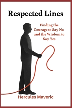 Paperback Respected Lines: Finding the Courage to Say No and the Wisdom to Say Yes Book