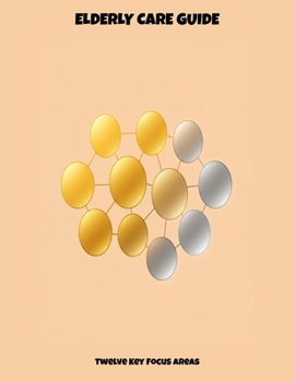 Paperback Elderly Care Guide: Twelve Key Focus Areas Book