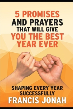 Paperback 5 Promises And Prayers that Will Give You The Best Year Ever: Shaping Every Year Successfully Book