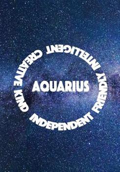 AQUARIUS INDEPENDENT FRIENDLY INTELLIGENT CREATIVE KIND: 7x10 wide ruled notebook : astrology zodiac theme galaxy and stars