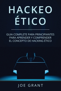Paperback Hackeo Ético: Guia complete para principiantes para aprender y comprender el concepto de hacking ético (Libro En Español/Ethical Hac [Spanish] Book