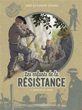 Les Enfants de la Résistance - Tome 8 - Combattre ou mourir - Book #8 of the Les enfants de la Résistance