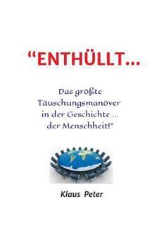 Hardcover "ENTHÜLLT ... Das größte Täuschungsmanöver in der Geschichte ... der Menschheit!" [German] Book