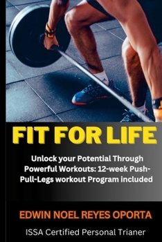 Paperback Fit for Life: Unlock your Potential Through Powerful Workouts: 12-week Push-Pull-Legs workout Program included Book