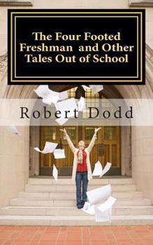 Paperback The Four Footed Freshman and Other Tales Out of School Book