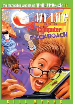 My Life as a Computer Cockroach (The Incredible Worlds of Wally McDoogle #17)