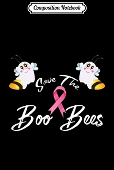 Composition Notebook: Womens Fun Breast Cancer Awareness Halloween Gift Save The Boo Bees  Journal/Notebook Blank Lined Ruled 6x9 100 Pages