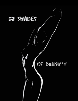 52 Shades Of Bullsh*t: Dark Edition Swear Word Coloring Book