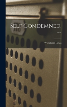 Hardcover Self Condemned. -- Book