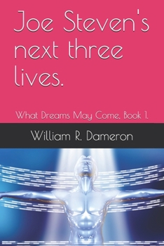 Paperback Joe Steven's next three lives.: What Dreams May Come, Book 1. Book
