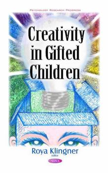 Hardcover Creativity in Gifted Children (Psychology Research Progress) Book