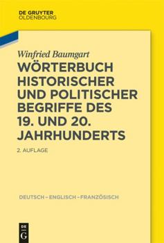 Hardcover Worterbuch Historischer Und Politischer Begriffe Des 19. Und 20. Jahrhunderts: Dictionary of Historical and Political Terms of the 19th and 20th ... Des 19eme Et 20eme Siecles (German Edition) [German] Book