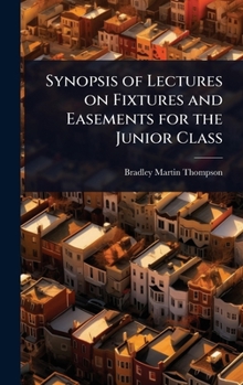 Hardcover Synopsis of Lectures on Fixtures and Easements for the Junior Class Book