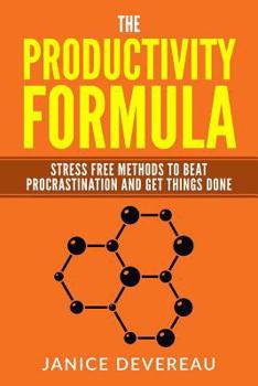 Paperback The Productivity Formula: Stress Free Methods to Beat Procrastination and Get T Book