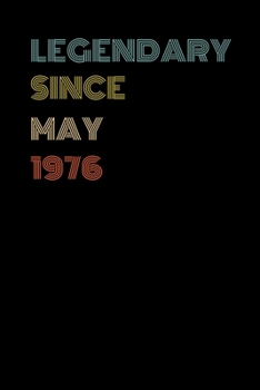 Legendary Since May 1976 - Birthday Gift For 43 Year Old Men and Women Born in May 1976: Blank Lined Retro Journal Notebook, Diary, Vintage Planner
