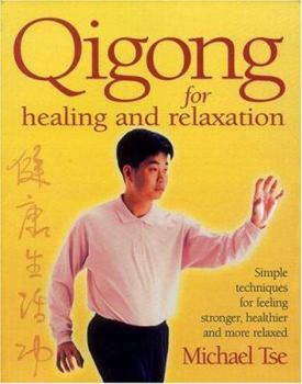 Paperback Qigong for Healing and Relaxation: Simple Techniques for Feeling Stronger, Healthier, and More Relaxed Book