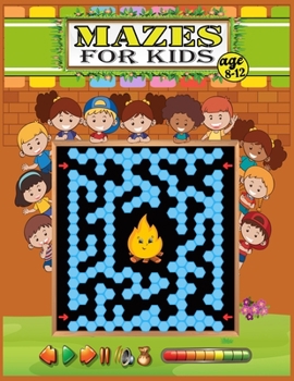 Paperback Mazes For Kids age 8-12: Mazes Activity Book For Kids - 8-10,10-12 - Great for Developing Problem Solving Skills, Spatial Awareness, and Critic Book