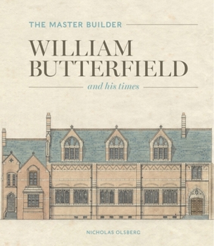 Hardcover The Master Builder: William Butterfield and His Times Book