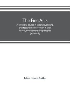 Paperback The fine arts: a university course in sculpture, painting, architecture and decoration in their history, development and principles ( Book