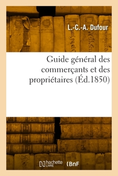 Paperback Guide Général Des Commerçants Et Des Propriétaires [French] Book