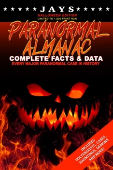 Paperback Jays Paranormal Almanac: Complete Facts & Data [#9 HALLOWEEN EDITION - LIMITED TO 1,000 PRINT RUN WORLDWIDE] Every Major Paranormal Event in Hi Book