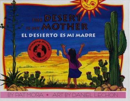 Paperback The Desert Is My Mother/El Desierto Es Mi Madre Book