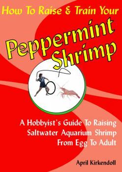 Paperback How to Raise & Train Your Peppermint Shrimp, 2nd Edition Book