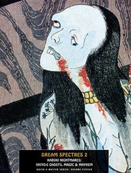 Paperback Dream Spectres 2: Kabuki Nightmares: Ukiyo-E Ghosts, Magic & Mayhem Book