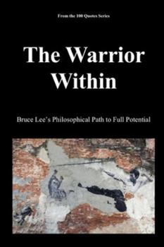 Paperback The Warrior Within: Bruce Lee's Philosophical Path to Full Potential Book