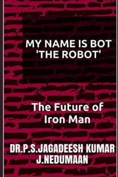 Paperback My Name Is Bot the Robot: The Future of Iron Man Book
