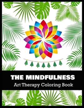 THE MINDFULNESS Art Therapy Coloring Book: Stress Relieving Coloring Pages, Coloring Book for Relaxation