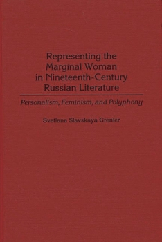 Hardcover Representing the Marginal Woman in Nineteenth-Century Russian Literature: Personalism, Feminism, and Polyphony Book