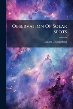 Paperback Observation Of Solar Spots: 1847 - 1849 Book