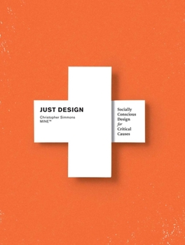 Hardcover Just Design: Socially Conscious Design for Critical Causes Book