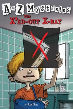 The X'ed-Out- X-Ray - Book #24 of the A to Z Mysteries