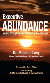 Hardcover Executive Abundance: Leading Through Cycles of Scarcity and Success Book