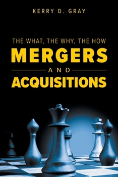 Paperback The What, The Why, The How - Mergers and Acquisitions Book