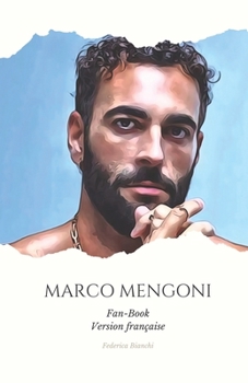 Fan-Book de Marco Mengoni: Exploration de l'Univers Artistique du Sensationnel Artiste Italien (French Edition)