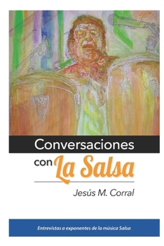 Paperback Conversaciones Con La Salsa: Entrevistas a exponentes de la música Salsa [Spanish] Book