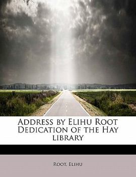 Paperback Address by Elihu Root Dedication of the Hay Library Book