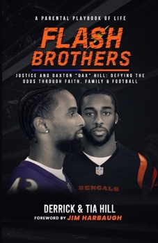 Paperback Flash Brothers: A Parental Playbook of Life - Justice and Daxton "Dax" Hill: Defying the Odds Through Faith, Family & Football Book