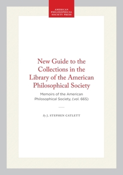 Hardcover New Guide to the Collections in the Library of the American Philosophical Society: Memoirs of the American Philosophical Society, (Vol. 66s) Book