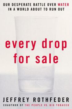 Paperback Every Drop for Sale: Our Desperate Battle Over Water in a World about to Run Out Book