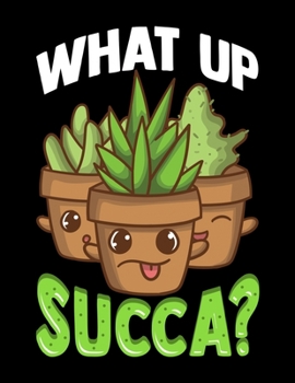 Paperback What Up Succa?: Funny Succulent Plant Pun Blank Sketchbook to Draw and Paint (110 Empty Pages, 8.5" x 11") Book