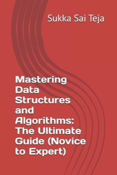 Paperback Mastering Data Structures and Algorithms: The Ultimate Guide (Novice to Expert) Book